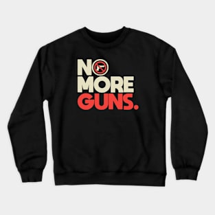 No More Guns Crewneck Sweatshirt